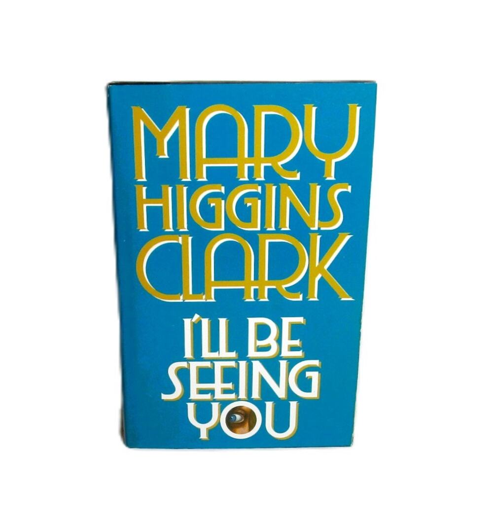 I’ll Be Seeing You by Mary Higgins Clark (1993) Hardcover Novel 1st Ed. Mystery